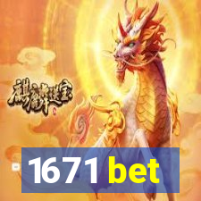 1671 bet